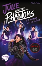 Julie and the phantoms - Le roman de la série Netflix