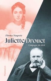 Juliette Drouet. Compagne du siècle