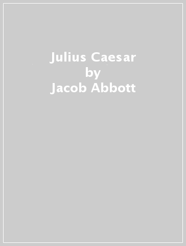 Julius Caesar - Jacob Abbott