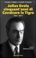 Julius Evola cinquant anni da «Cavalcare la tigre». 1961-2011