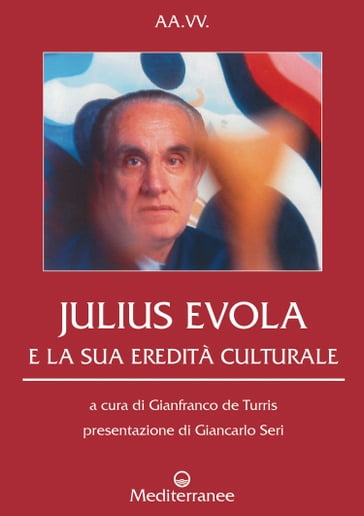 Julius Evola e la sua eredità culturale - AA.VV. Artisti Vari - Giancarlo Seri