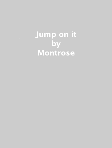 Jump on it - Montrose