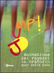 Jump. Il salto della fede. Animazione dei ragazzi in oratorio. Anno della fede