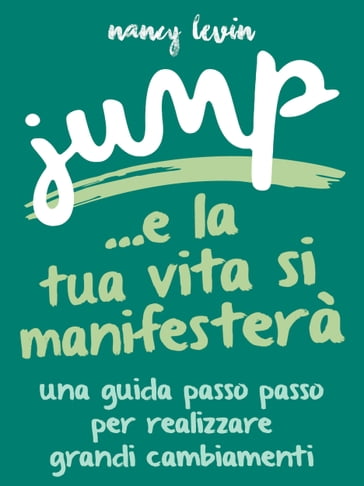 Jump - La tua Vita si manifesterà - Nancy Levin