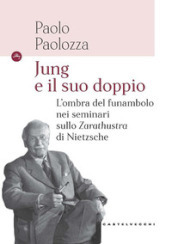Jung e il suo doppio. L ombra del funambolo nei seminari sullo Zarathustra di Nietzsche