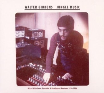 Jungle music - Walter Gibbons