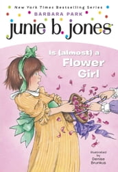 Junie B. Jones #13: Junie B. Jones Is (almost) a Flower Girl