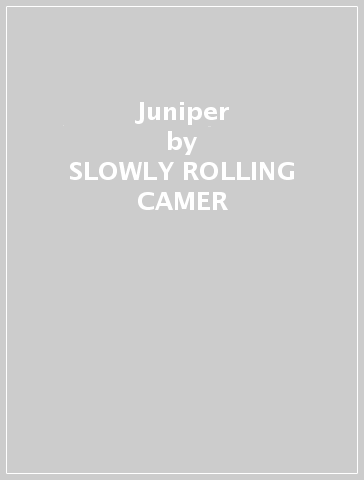 Juniper - SLOWLY ROLLING CAMER