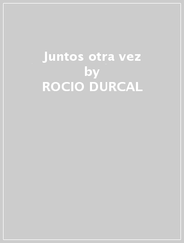 Juntos otra vez - ROCIO DURCAL - J. GABRIEL