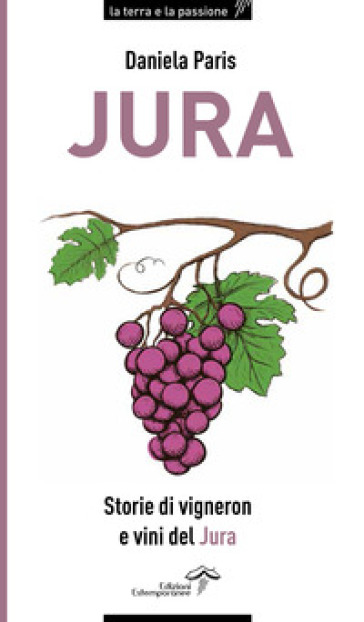 Jura. Storie di vigneron e vini del Jura - Daniela Paris