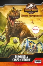 Jurassic World. Nuove avventure. Benvenuti a Campo Cretaceo!