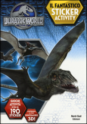 Jurassic world. Il fantastico sticker activity. Ediz. illustrata