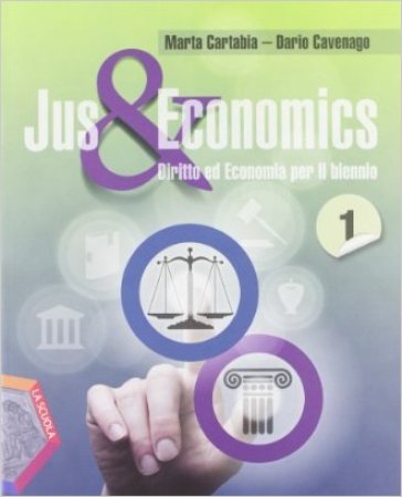 Jus & economics. Con espansione online. Per le Scuole superiori. 1. - Marta Cartabia - Dario Cavenago