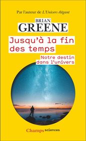 Jusqu à la fin des temps. Notre destin dans l univers