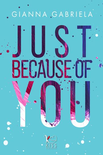 Just Because of you - Gianna Gabriela