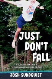 Just Don t Fall (Adapted for Young Readers)