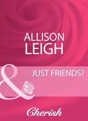 Just Friends? (Mills & Boon Cherish)