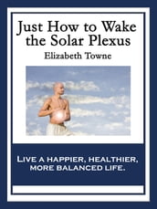 Just How to Wake the Solar Plexus