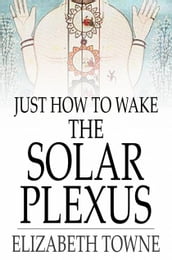 Just How to Wake the Solar Plexus