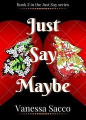 Just Say Maybe