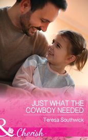 Just What The Cowboy Needed (The Bachelors of Blackwater Lake, Book 12) (Mills & Boon Cherish)