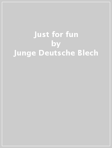 Just for fun - Junge Deutsche Blech