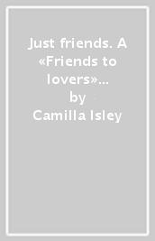 Just friends. A «Friends to lovers» box set. Con Prodotti vari