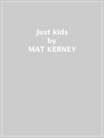 Just kids - MAT KERNEY