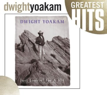 Just lookin' for a hit - Dwight Yoakam