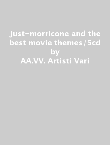 Just-morricone and the best movie themes/5cd - AA.VV. Artisti Vari