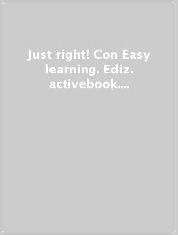 Just right! Con Easy learning. Ediz. activebook. Per la Scuola media. Con e-book. Con espansione online. 1.