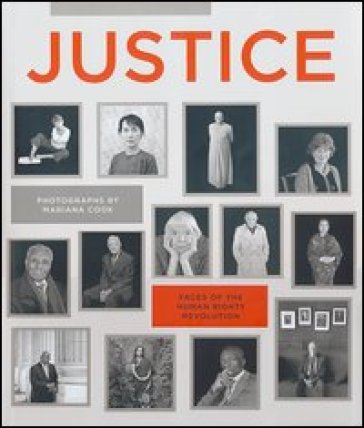 Justice. Faces of the human rights revolution. Ediz. illustrata - Mariana Cook
