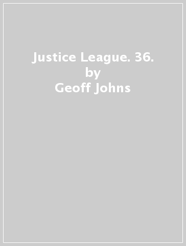 Justice League. 36. - Geoff Johns