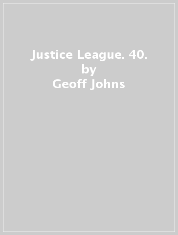 Justice League. 40. - Geoff Johns