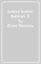 Justice buster. Batman. 3.