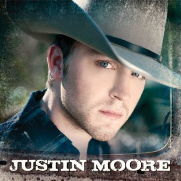 Justin moore - JUSTIN MOORE