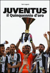 Juventus. Il quinquennio d