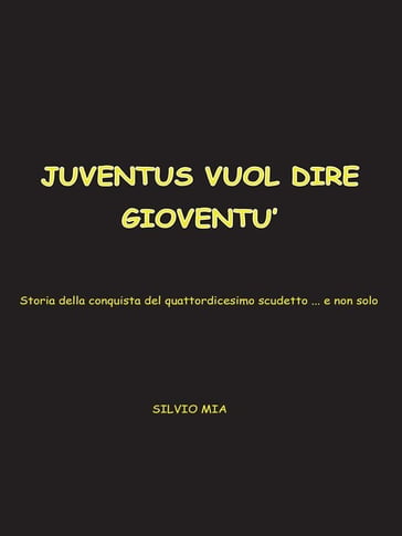 Juventus vuol dire gioventù - Silvio Mia