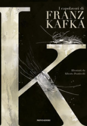 K. I capolavori di Franz Kafka