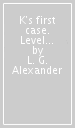 K s first case. Level 3. Con espansione online. Con CD-Audio