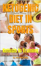 KETOGENIC DIET IN SPORTS: Ketosis In Training