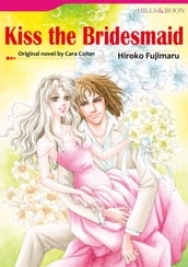 KISS THE BRIDESMAID (Harlequin Comics)
