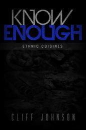 KNOW ENOUGH: Ethnic Cuisines