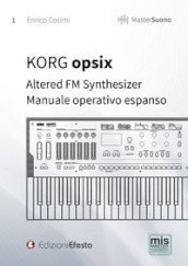 KORG opsix Altered FM Synthesizer. Manuale operativo espanso