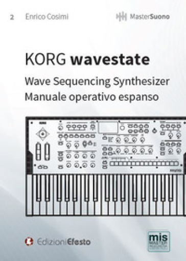KORG wavestate. Wave Sequencing Synthesizer. Manuale operativo espanso - Enrico Cosimi