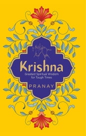 KRISHNA: Greatest Spiritual Wisdom for Tough Times