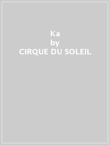 Ka - CIRQUE DU SOLEIL