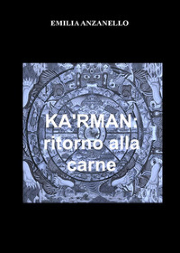 Ka'rman. Ritorno alla carne - Emilia Anzanello