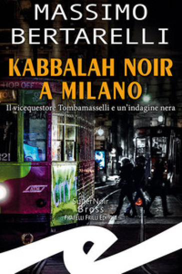 Kabbalah noir a Milano. Il vicequestore Tombamasselli e un'indagine nera - Massimo Bertarelli