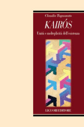 Kairòs. Unità e molteplicità dell esistenza